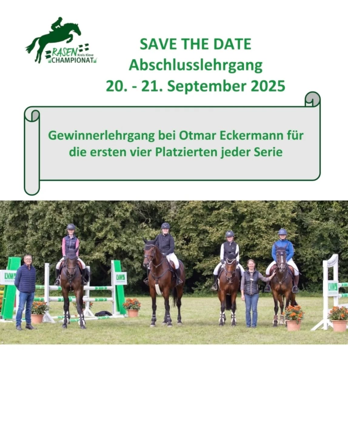 🐴 Abschlusswochenende des Rasenchampionates 2025 🐴

Mitte August findet bereits die vorletzte Station des Rasenchampionats 2025 beim RFV Asperden Kessel statt, bevor die allerletzten Punkte am letzten August-Wochenende in Wetten vergeben werden.

Die Planungen für den Gewinnerlehrgang bei Otmar Eckermann laufen bereits. Dieser soll am Wochenende des 20./21. September auf der schönen Reitanlage des RV Lohengrin Hau stattfinden. 😊

Weitere Infos folgen in Kürze. 😎